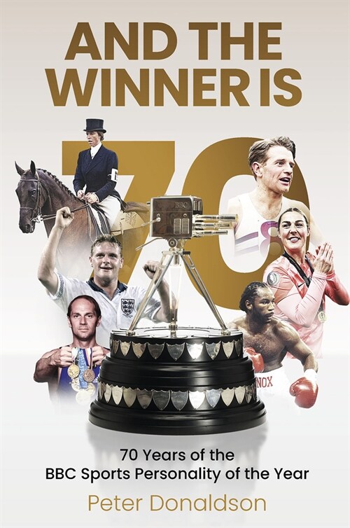 And the Winner is : 70 Years of the BBC Sports Personality of the Year (Hardcover)