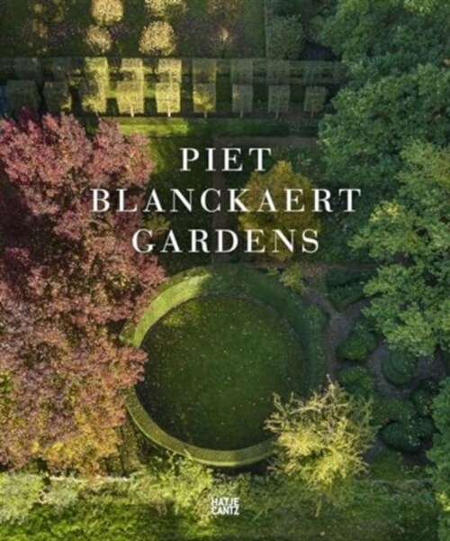 Piet Blanckaert: Gardens (Hardcover)