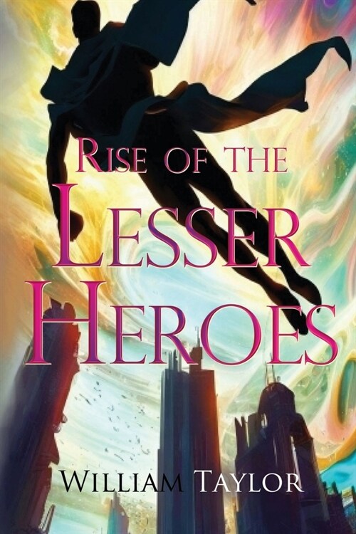 Rise of the Lesser Heroes (Paperback)