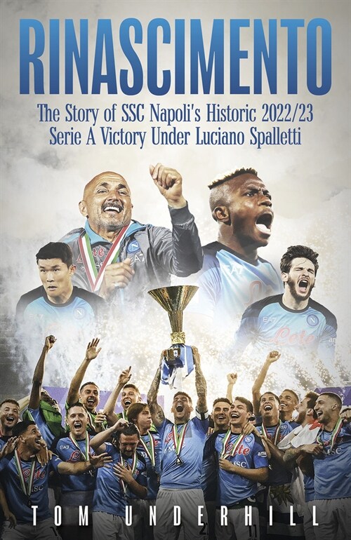 Rinascimento : The story of SSC Napolis historic 2022/23 Serie A victory under Luciano Spalletti (Hardcover)