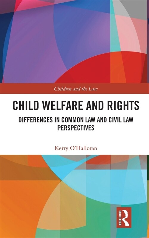 Child Welfare and Rights : Differences in Common Law and Civil Law Perspectives (Hardcover)