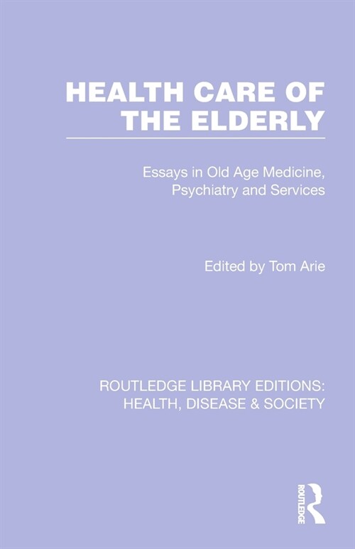 Health Care of the Elderly : Essays in Old Age Medicine, Psychiatry and Services (Paperback)