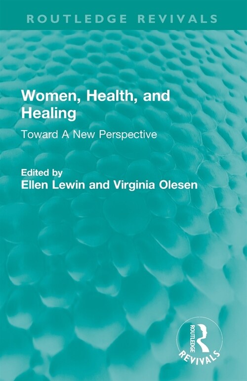 Women, Health, and Healing : Toward A New Perspective (Paperback)