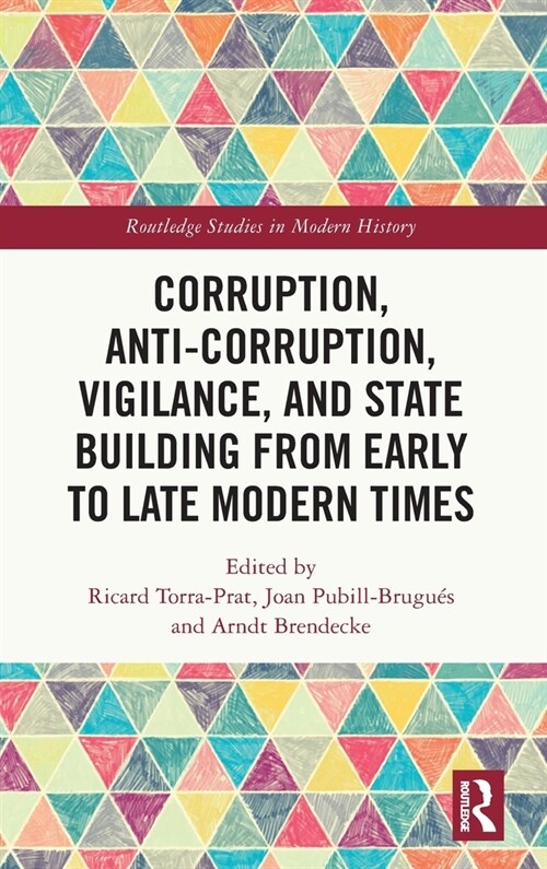 Corruption, Anti-Corruption, Vigilance, and State Building from Early to Late Modern Times (Hardcover, 1)
