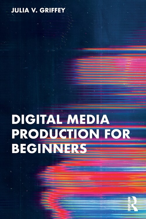 Digital Media Production for Beginners (Paperback, 1)