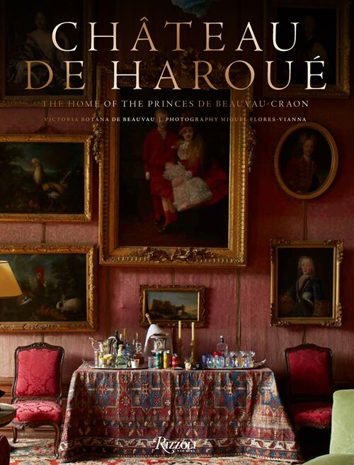 Ch?eau de Harou? The Home of the Princes de Beauvau-Craon (Hardcover)
