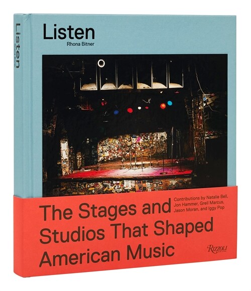 Listen: The Stages and Studios That Shaped American Music (Hardcover)