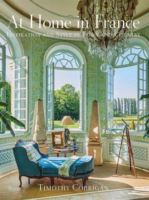 At Home in France: Inspiration and Style in Town and Country (Hardcover)