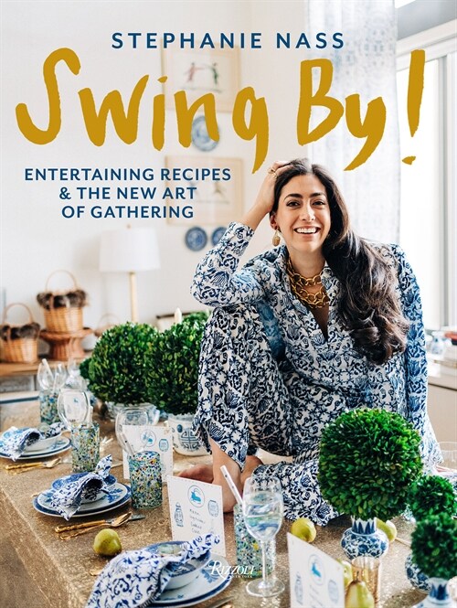 Swing By!: Entertaining Recipes and the New Art of Gathering (Hardcover)