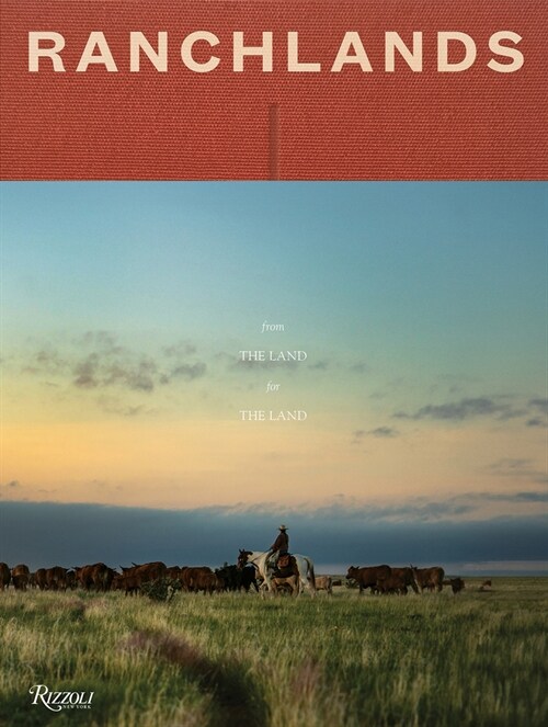 Ranchlands: By the Land, for the Land (Hardcover)