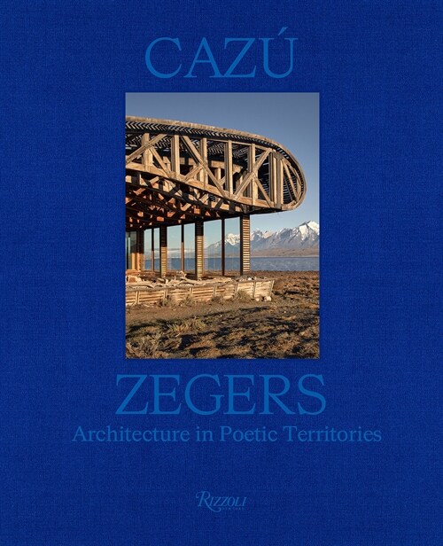 Caz?Zegers: Architecture in Poetic Territories (Hardcover)