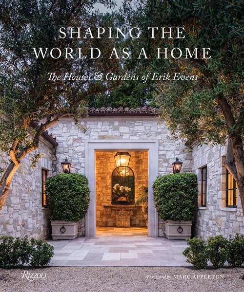 Shaping the World as a Home: The Houses and Gardens of Erik Evens (Hardcover)