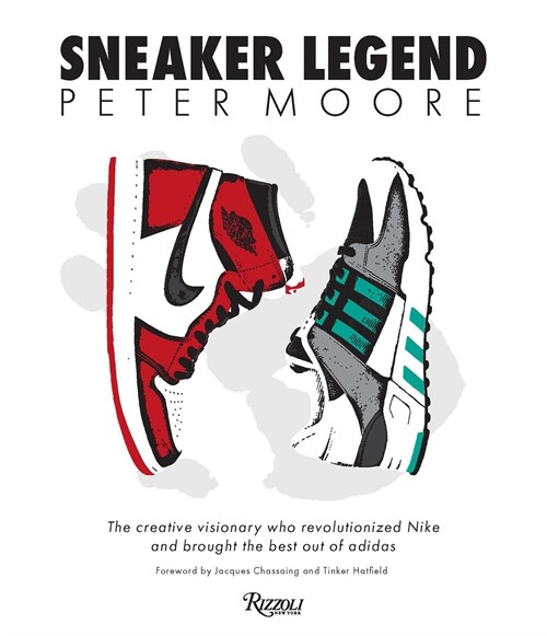 Peter Moore: Sneaker Legend: The Designer Who Revolutionized Nike and Adidas (Hardcover)