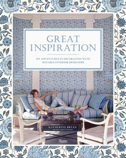 Great Inspiration: My Adventures in Decorating with Notable Interior Designers (Hardcover)