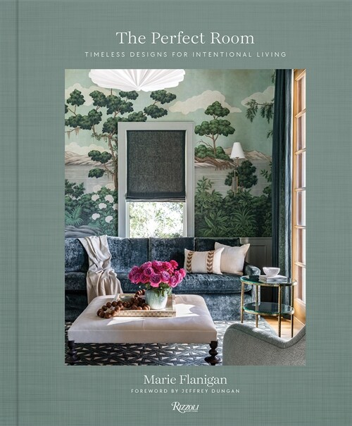 The Perfect Room: Timeless Designs for Intentional Living (Hardcover)