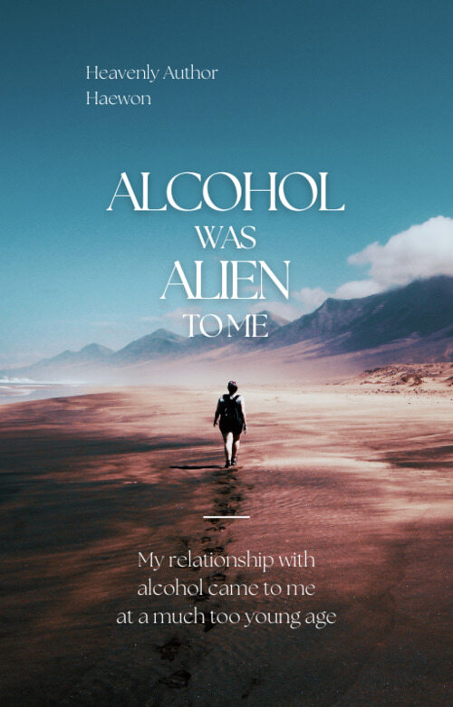 Alcohol was Alien to Me(나에게 술은 외계인이었다)