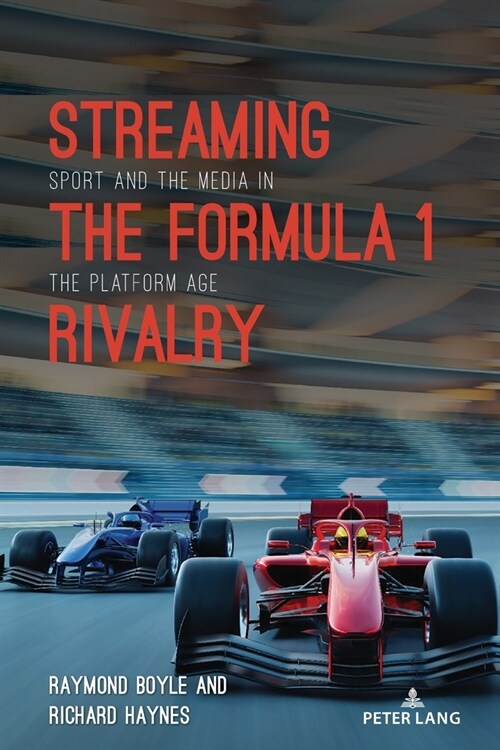 Streaming the Formula 1 Rivalry: Sport and the Media in the Platform Age (Paperback)