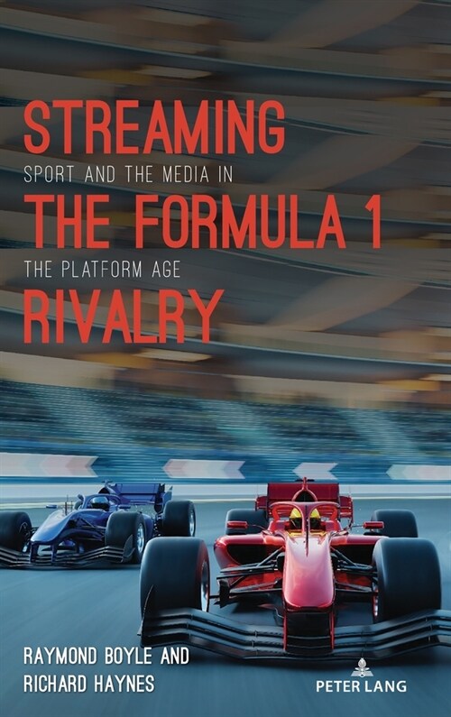 Streaming the Formula 1 Rivalry: Sport and the Media in the Platform Age (Hardcover)