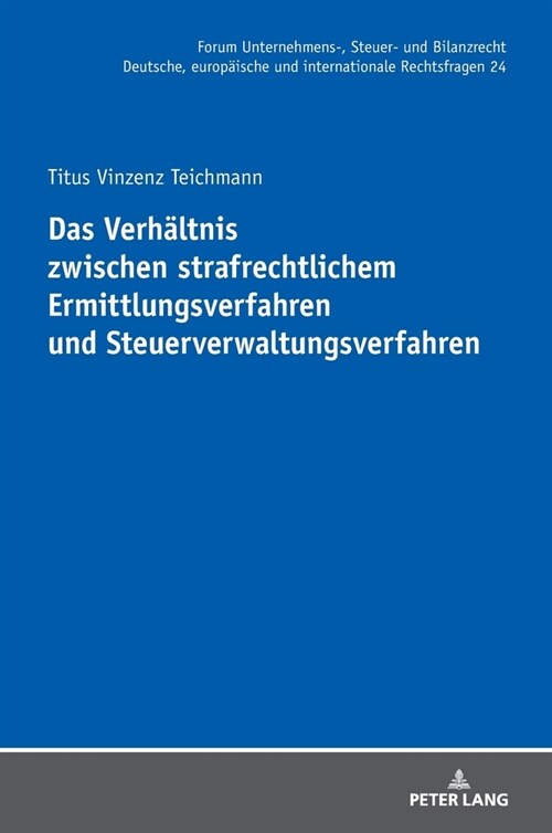 Das Verhaeltnis zwischen strafrechtlichem Ermittlungsverfahren und Steuerverwaltungsverfahren (Hardcover, 1st)