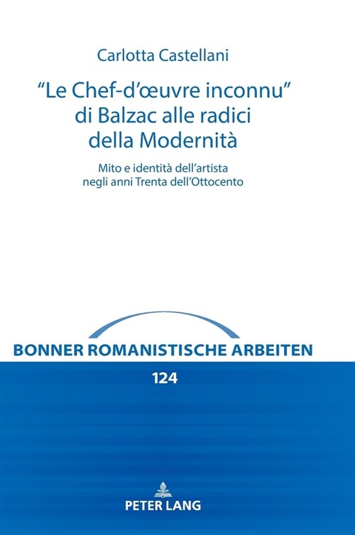 Le Chef-doeuvre inconnu di Balzac alle radici della Modernit? Mito e identit?dellartista negli anni Trenta dellOttocento (Hardcover)