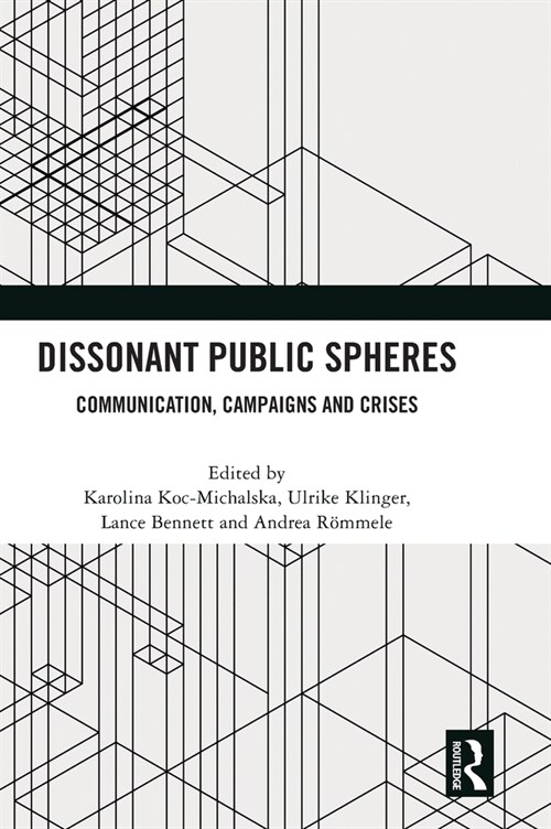 Dissonant Public Spheres : Communication, Campaigns and Crises (Hardcover)