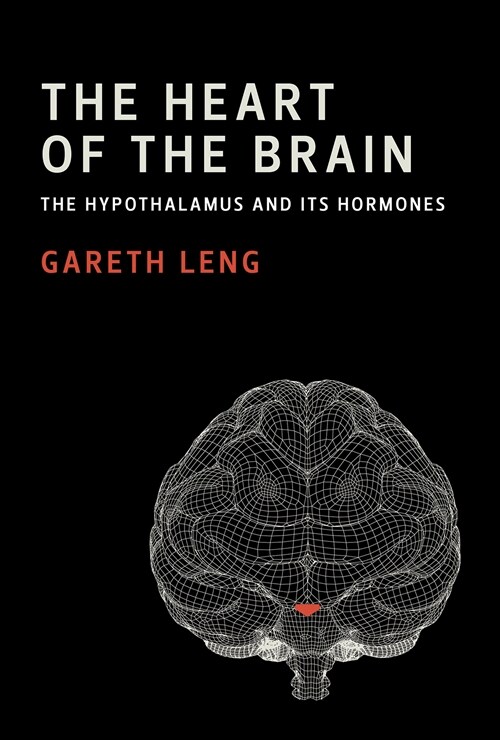 The Heart of the Brain: The Hypothalamus and Its Hormones (Paperback)