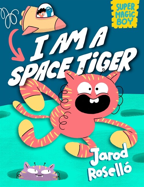 Super Magic Boy: I Am a Space Tiger: (A Graphic Novel) (Hardcover)