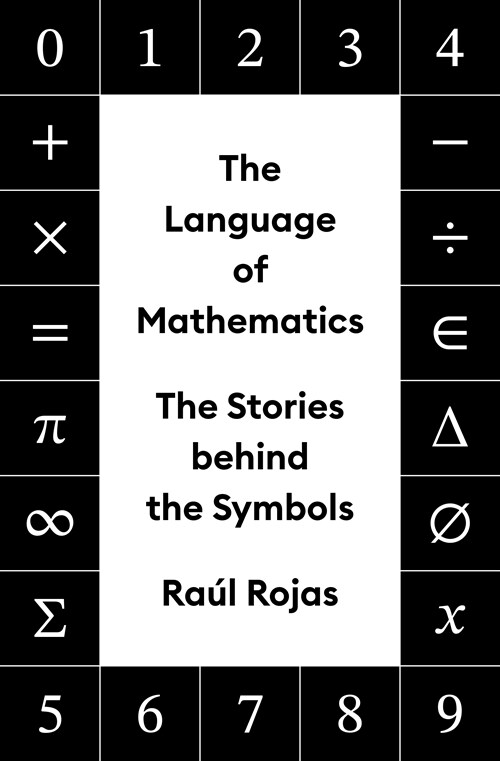 The Language of Mathematics: The Stories Behind the Symbols (Hardcover)