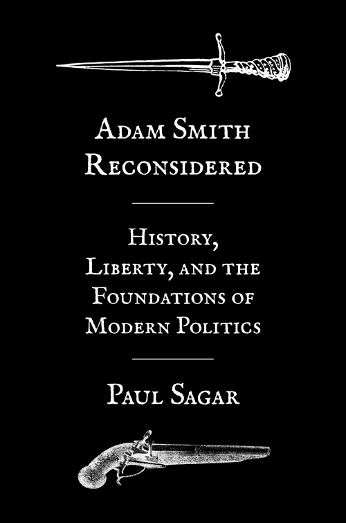 Adam Smith Reconsidered: History, Liberty, and the Foundations of Modern Politics (Paperback)