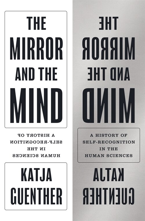 The Mirror and the Mind: A History of Self-Recognition in the Human Sciences (Paperback)