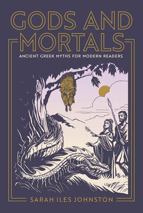 Gods and Mortals: Ancient Greek Myths for Modern Readers (Paperback)