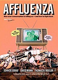 Affluenza: How Overconsumption Is Killing Us--And How to Fight Back (Paperback, 3, Third Edition)