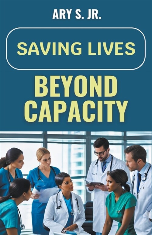 Saving Lives Beyond Capacity (Paperback)