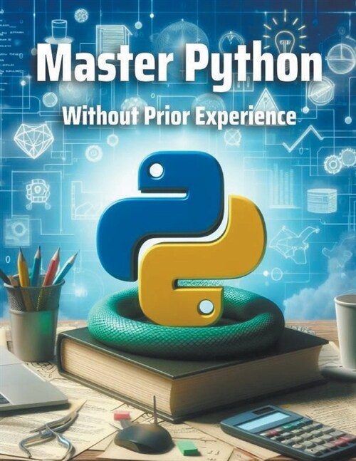Master Python Without Prior Experience (Paperback)