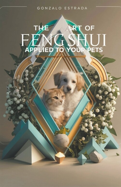 The Art of Feng Shui applied to your Pets (Paperback)