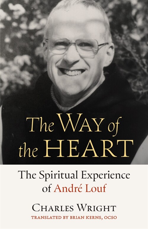 The Way of the Heart: The Spiritual Experience of Andr?Louf (Paperback)