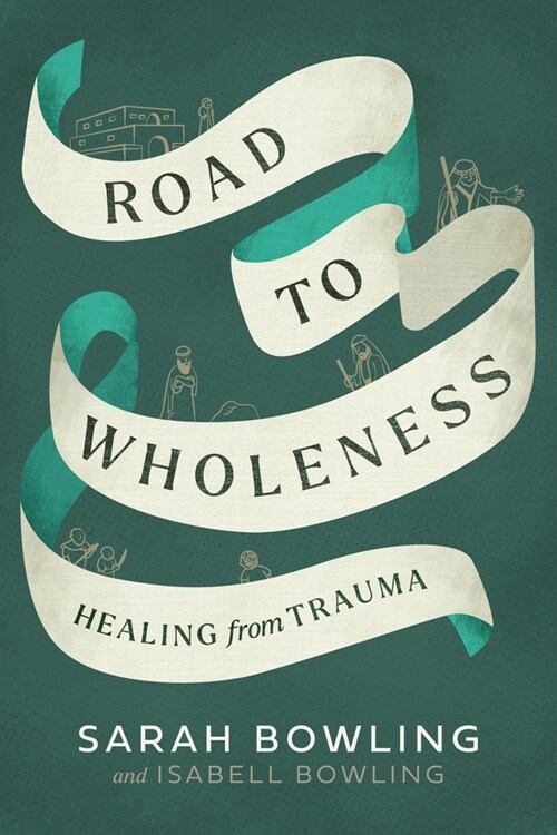 Road to Wholeness: Healing from Trauma (Paperback)