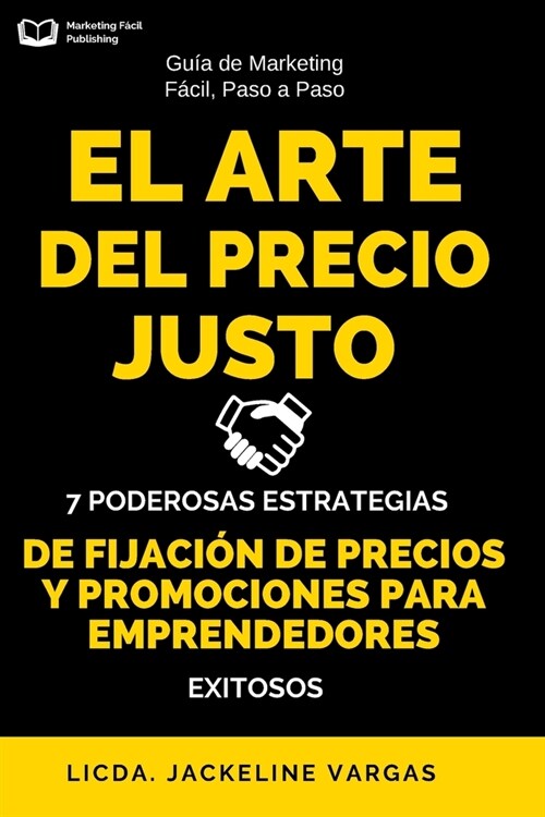 El Arte del Precio Justo: 7 Poderosas Estrategias de Fijaci? de Precios y Promociones para Emprendedores Exitosos (Paperback)