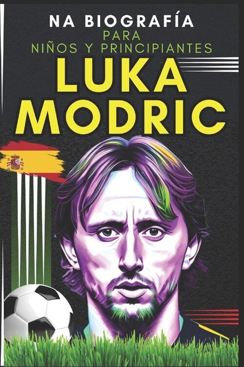 Luka Modric: Una biograf? para ni?s y principiantes (Paperback)