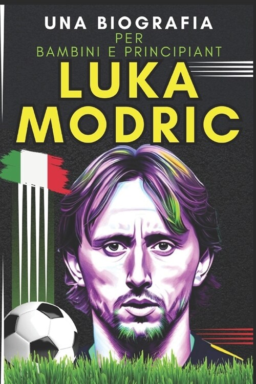 Luka Modric: Una biografia per bambini e principianti (Paperback)