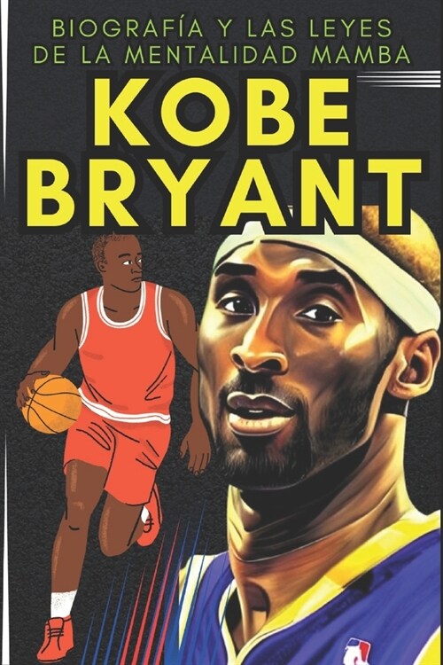 Kobe Bryant: Biograf? y las leyes de la mentalidad mamba (Paperback)