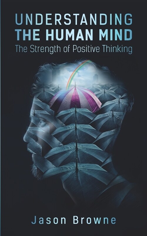 Understanding the Human Mind: The Strength of Positive Thinking (Paperback)