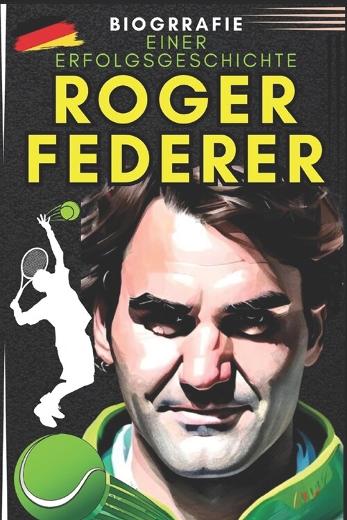 Roger Federer: Biografie einer Erfolgsgeschichte (Paperback)