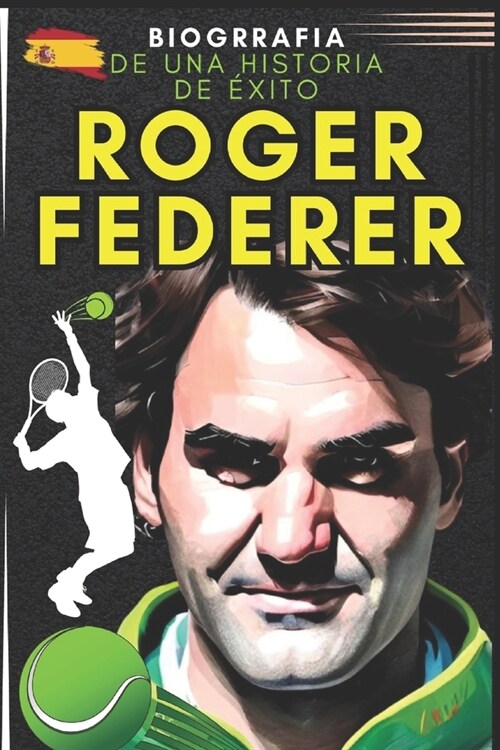 Roger Federer: biograf? de una historia de ?ito (Paperback)