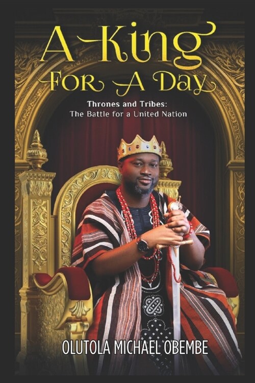 A King for a Day: Thrones and Tribes: The Battle for a United Nation (Paperback)