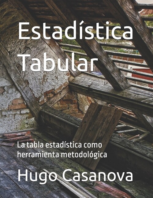 Estad?tica Tabular: La tabla estad?tica como herramienta metodol?ica (Paperback)