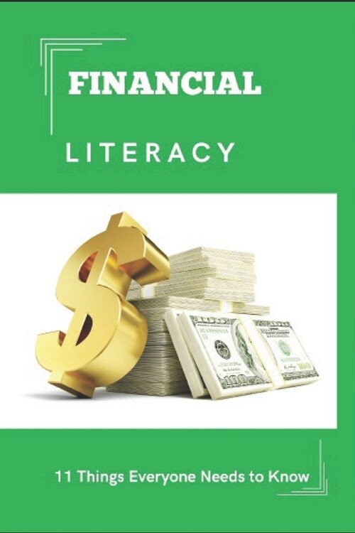 Financial Literacy: 11 Things Everyone Needs to Know (Paperback)