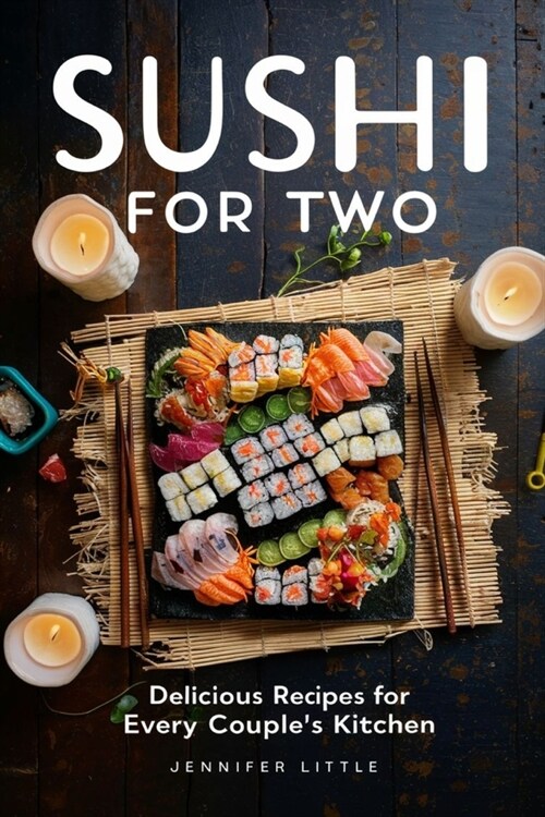Sushi for Two: Delicious Recipes for Every Couples Kitchen (Paperback)