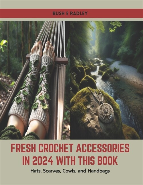 Fresh Crochet Accessories in 2024 with this Book: Hats, Scarves, Cowls, and Handbags (Paperback)