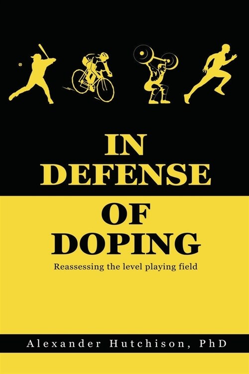 In Defense of Doping: Reassessing the level playing field (Paperback)